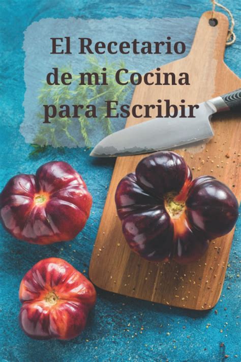 Buy El Recetario de mi Cocina para Escribir: Mi Cuaderno de Recetas ...