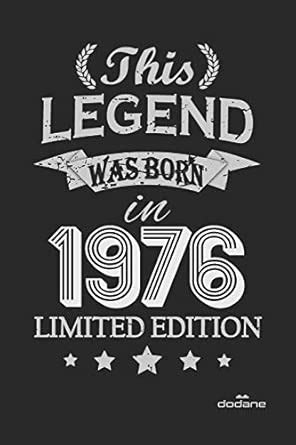 This Legend was born in 1976 LIMITED EDITION: This Legend was born in ...
