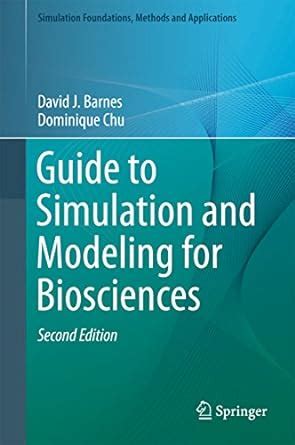 Guide to Simulation and Modeling for Biosciences (Simulation ...