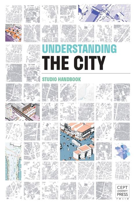Understanding The City - Studio Handbook - CEPT University