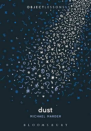 Dust (Object Lessons) eBook : Marder, Michael: Amazon.in: Kindle Store