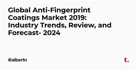 Global Anti-Fingerprint Coatings Market 2019: Industry Trends, Review ...