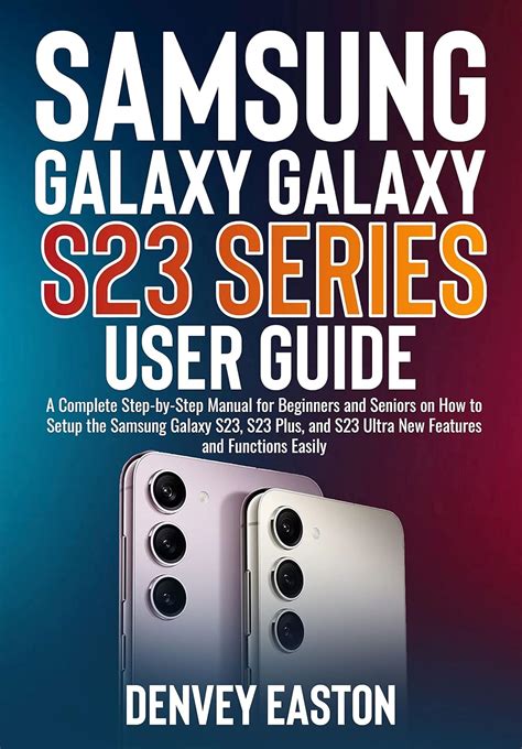 Samsung Galaxy S23 Series User Guide : A Complete Step-by-Step Manual ...