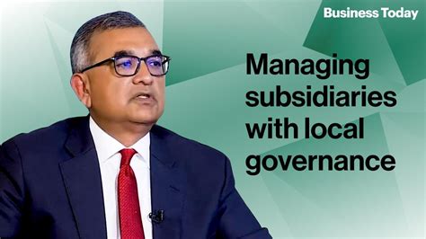 Managing subsidiaries with local governance - News Reel BusinessToday