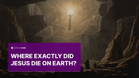 Where Did Jesus Die