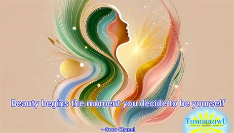 "Beauty begins the moment you decide to be yourself." — Coco Chanel ...