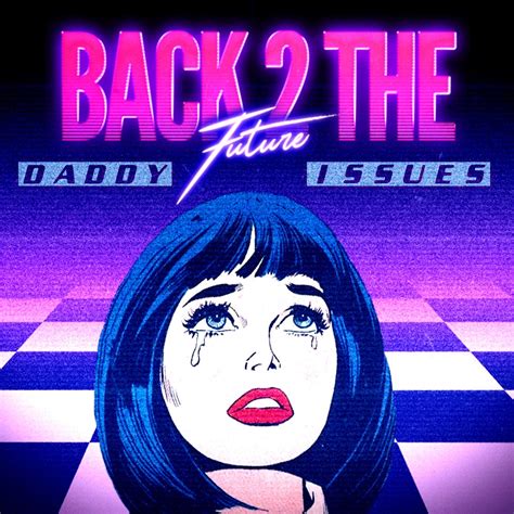 Back 2 The Future - Daddy issues
