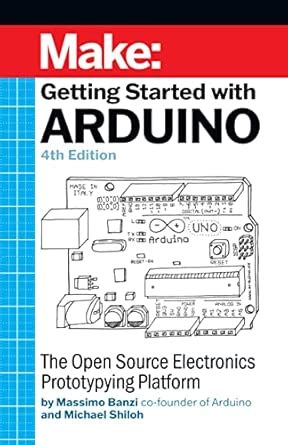 Getting Started with Arduino 4e : Banzi, Massimo, Shiloh, Michael ...