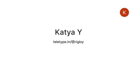 Katya Y — Teletype