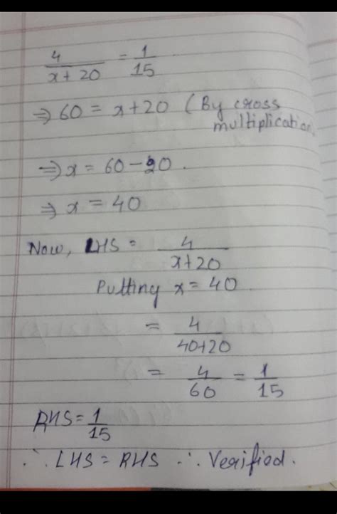 Solve the following equations and verify the answers. 4/x + 20 = 1/15 ...