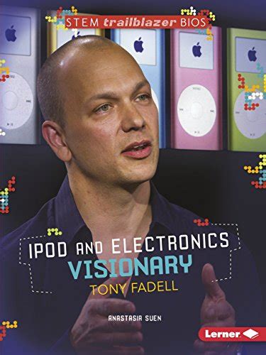 Buy Ipod and Electronics Visionary Tony Fadell (Stem Trailblazer ...
