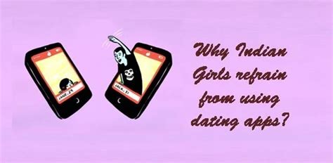 Why Indian Girls refrain from using dating apps | College