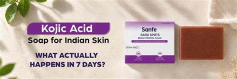 Kojic Acid Soap for Indian Skin - What Happens in 7 Days – Sanfe