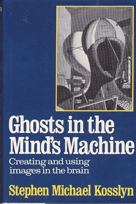 Buy Kosslyn ∗ghosts∗ In The Mind′s Machine – Creating And Using Images ...