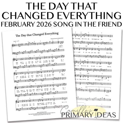 The Day That Changed Everything February 2026 Song in the Friend - Camille's Primary Ideas