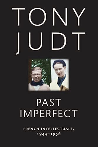 Past Imperfect: French Intellectuals, 1944-1956 eBook : Judt, Tony ...