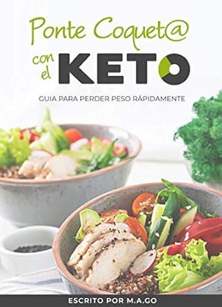 Ponte coquet@ con el KETO: Guia para perder peso rápidamente (Spanish ...
