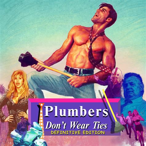 Plumbers Don’t Wear Ties: Definitive Edition Has Been Released