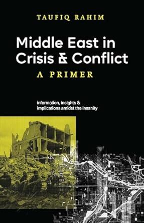 Middle East in Crisis and Conflict: A Primer eBook : Rahim, Taufiq ...