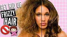 I Wavy Hair But Its Frizzy by 10 Ways To Get Rid Of Frizzy Hair I Wavy Hair But Its Frizzy