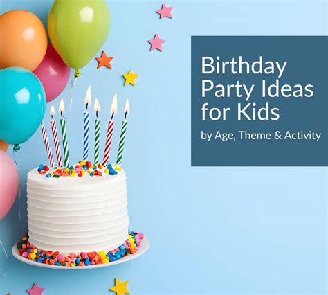 Birthday Party Ideas for Kids by Age, Theme & Activity (2026 ...