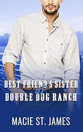 Best Friend's Sister at Double Dog Ranch: A Clean Contemporary Western ...