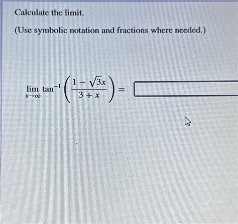 Solved Calculate the limit.(Use symbolic notation and | Chegg.com