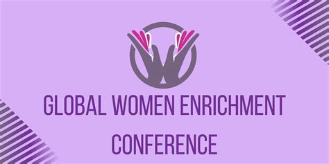 Global Women Enrichment 2nd Annual Conference, Graham Center Ballrooms ...