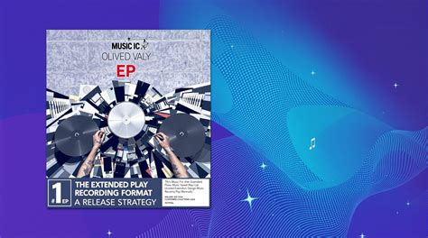 What Is an EP in Music? Definition, Length, Benefits & More | Michal Legros