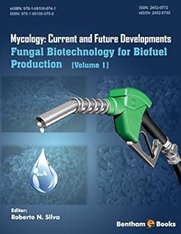 Fungal Biotechnology for Biofuel Production (Mycology: Current and ...