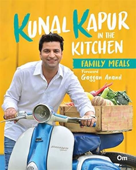 Kunal Kapur In The Kitchen -Family Meals (Indian Cooking) : Kunal Kapur ...