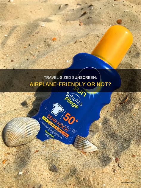 Travel-Sized Sunscreen: Airplane-Friendly Or Not? | QuartzMountain