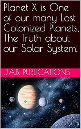 Planet X is One of our many Lost Colonized Planets, The Truth about our ...