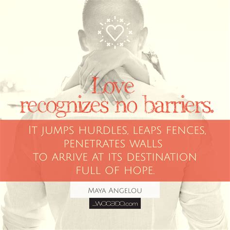 Love Recognizes No Barriers - Maya Angelou - WOrds CAn DO