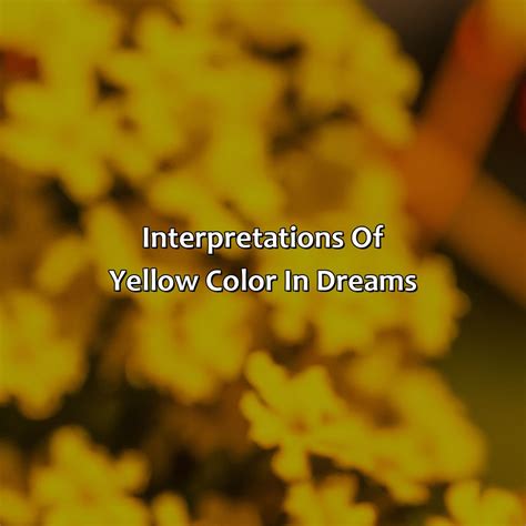What Does The Color Yellow Mean In Dreams - colorscombo.com