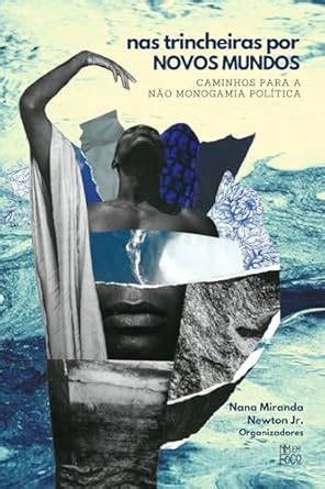 Nas trincheiras por novos mundos: Caminhos para a não monogamia ...