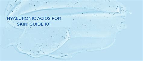 Hyaluronic Acid for Skin: Guide 101