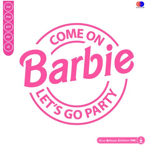 Barbie Come On Lets Go Party SVG Happy Birthday Girl SVG Fil - Inspire ...