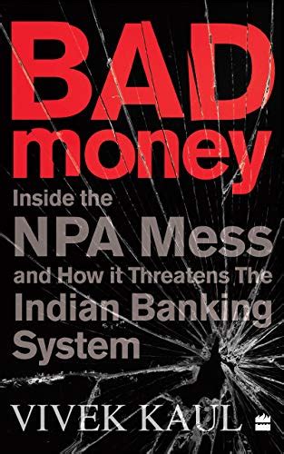 Bad Money: Inside the NPA Mess and How It Threatens the Indian Banking ...