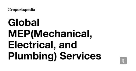 Global MEP(Mechanical, Electrical, and Plumbing) Services Market ...