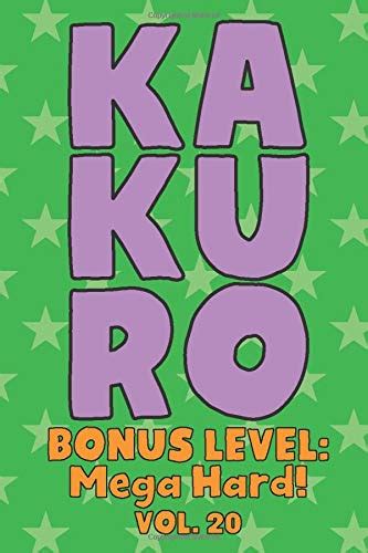 Buy Kakuro Bonus Level: Mega Hard! Vol. 20: Play Kakuro Grid Very Hard ...