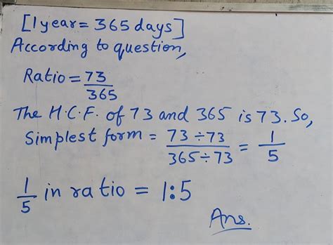 73 days: 1 year write ratio and simplest form pls do in working or in ...