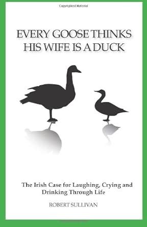 Buy Every Goose Thinks His Wife Is a Duck: The Irish Case for Laughing ...