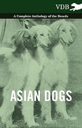Buy Asian Dogs - A Complete Anthology of the Breeds - Book Online at ...