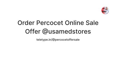 Order Percocet Online Sale Offer @usamedstores — Teletype