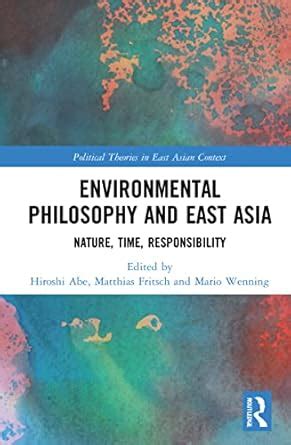 Environmental Philosophy and East Asia: Nature, Time, Responsibility ...
