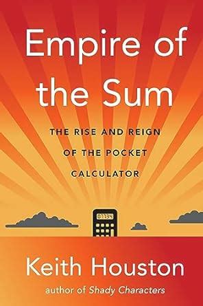 Empire of the Sum: The Rise and Reign of the Pocket Calculator eBook ...