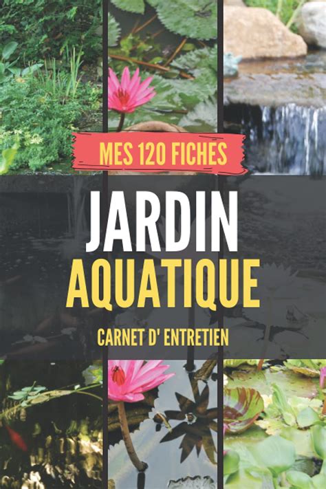 Jardin Aquatique Carnet Dentretien Mes 120 Fiches Facilite Linspection ...