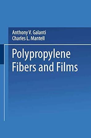 Polypropylene Fibers and Films : Galanti, Anthony V.: Amazon.in: Books