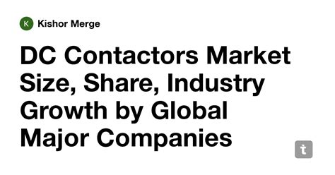 DC Contactors Market Size, Share, Industry Growth by Global Major ...